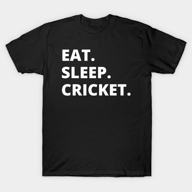 Eat Sleep Cricket T-Shirt by HobbyAndArt